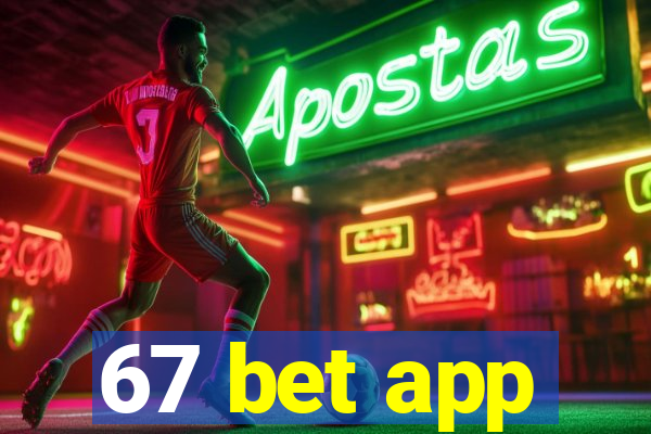 67 bet app